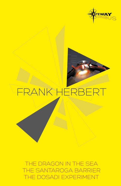 Book cover of Frank Herbert SF Gateway Omnibus: The Dragon in the Sea, The Santaroga Barrier, The Dosadi Experiment