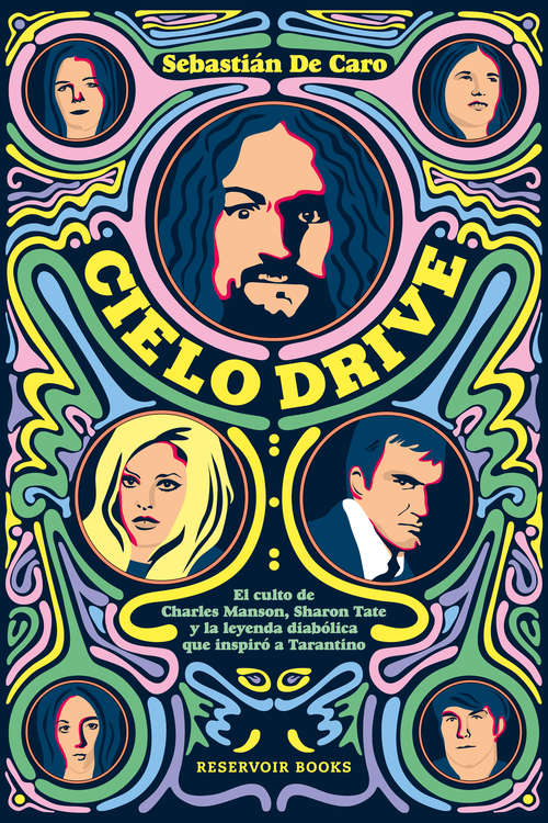 Book cover of Cielo Drive: El culto de Charles Manson, Sharon Tate y la leyenda diabólica que inspiró a Tarantino