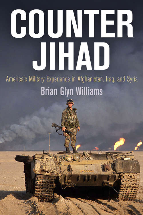 Book cover of Counter Jihad: America's Military Experience in Afghanistan, Iraq, and Syria