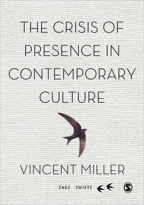 Book cover of The Crisis of Presence in Contemporary Culture: Ethics, Privacy and Speech in Mediated Social Life (SAGE Swifts)