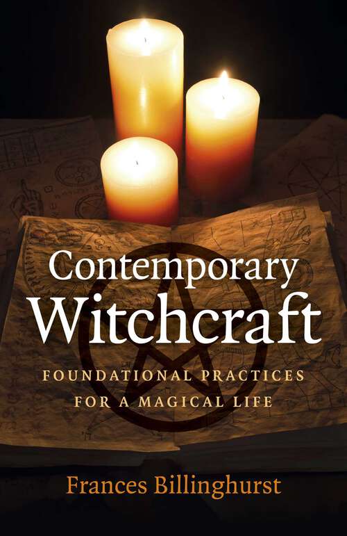 Book cover of Contemporary Witchcraft: Foundational Practices for a Magical Life