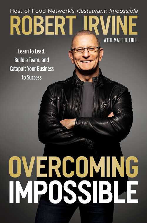 Book cover of Overcoming Impossible: Learn to Lead, Build a Team, and Catapult Your Business to Success