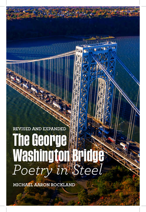 Book cover of The George Washington Bridge: Poetry in Steel