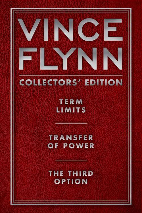 Book cover of Vince Flynn Collectors' Edition #1: Term Limits, Transfer of Power, and The Third Option