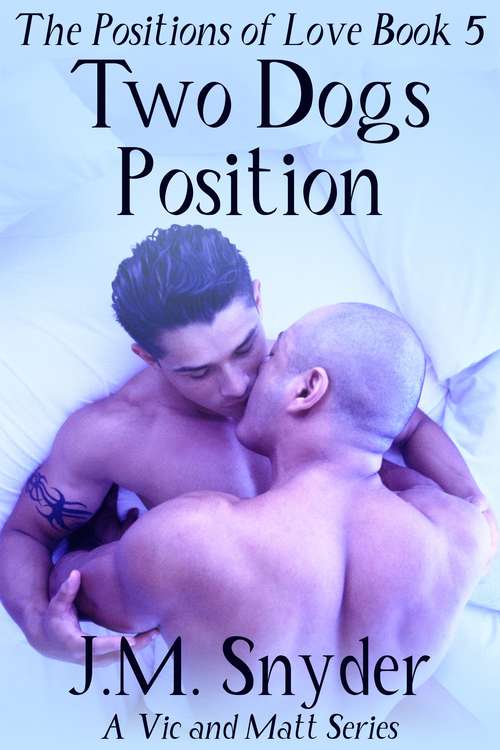 Book cover of Two Dogs Position (Vic and Matt: Positions of Love #5)