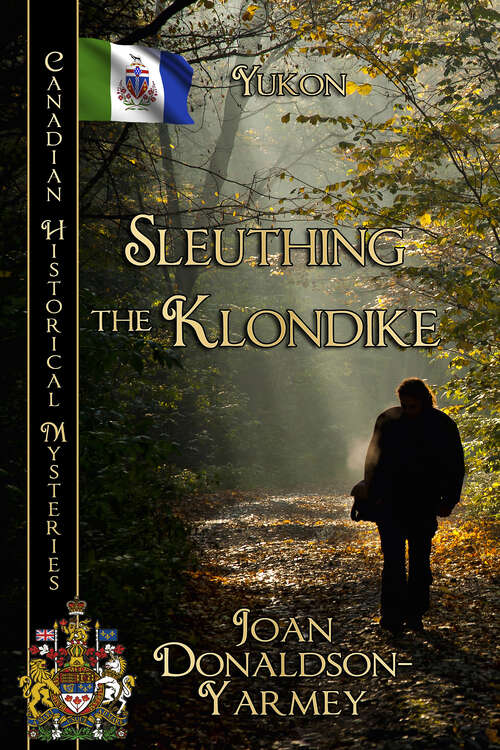 Book cover of Sleuthing the Klondike: Canadian Historical Mysteries (Canadian Historical Mysteries)