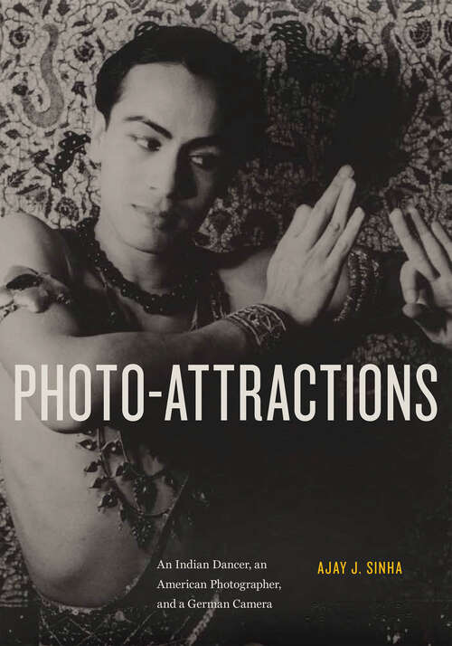 Book cover of Photo-Attractions: An Indian Dancer, an American Photographer, and a German Camera