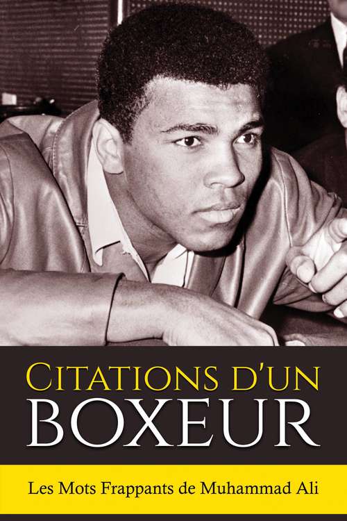 Book cover of Citations d'un boxeur: Les Mots Frappants de Muhammad Ali