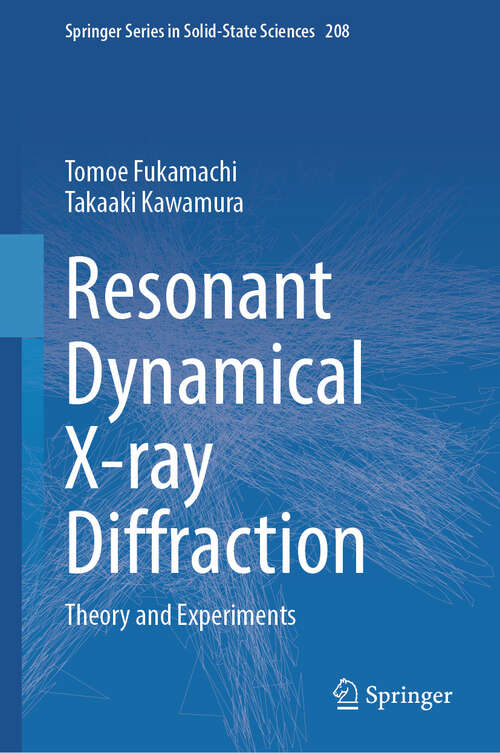 Book cover of Resonant Dynamical X-ray Diffraction: Theory and Experiments (Springer Series in Solid-State Sciences #208)