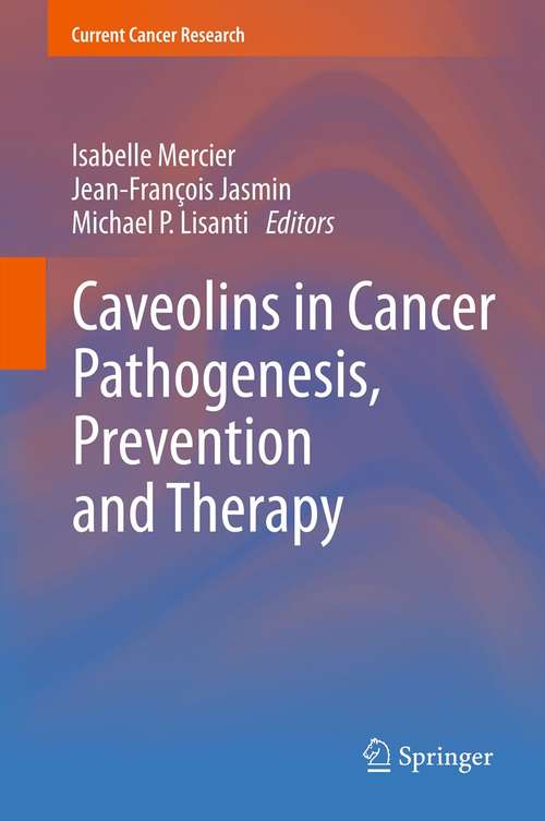 Caveolins in Cancer Pathogenesis, Prevention and Therapy (Current Cancer Research)
