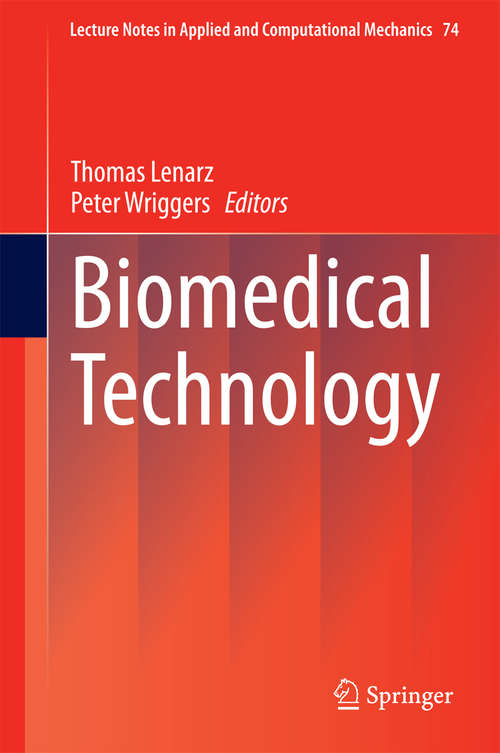 Biomedical Technology: Modeling, Experiments And Simulation (Lecture Notes in Applied and Computational Mechanics #74)