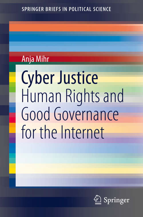 Book cover of Cyber Justice: Human Rights and Good Governance for the Internet (SpringerBriefs in Political Science)