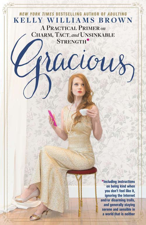 Book cover of Gracious: A Practical Primer on Charm, Tact, and Unsinkable Strength