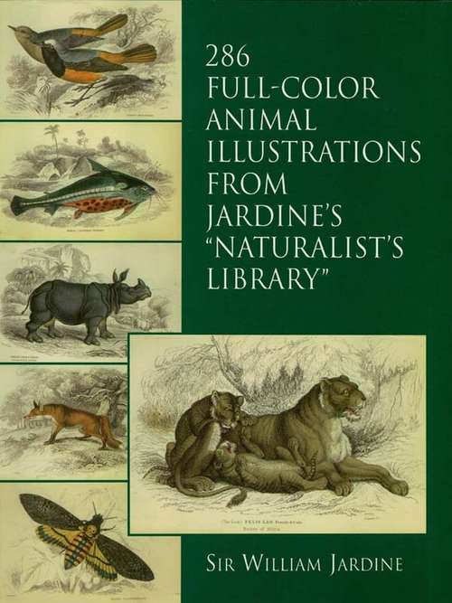 Book cover of 286 Full-Color Animal Illustrations: From Jardine's "Naturalist's Library"