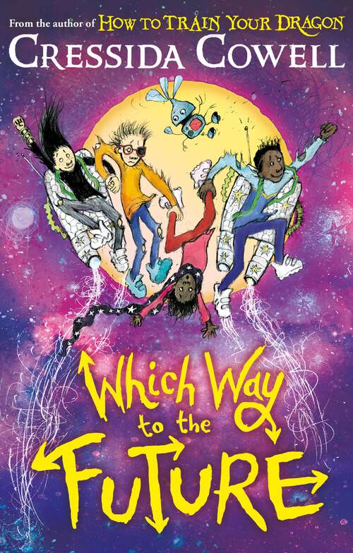 Book cover of Which Way To The Future: The out-of-this-world new series from the author of HOW TO TRAIN YOUR DRAGON (Which Way)