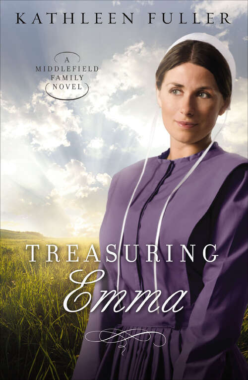 Book cover of Treasuring Emma: Treasuring Emma, Faithful To Laura, Letters To Katie (The Middlefield Family Novels #1)