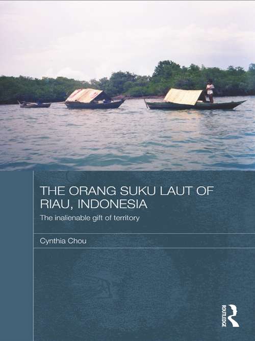 Book cover of The Orang Suku Laut of Riau, Indonesia: The inalienable gift of territory (The Modern Anthropology of Southeast Asia)
