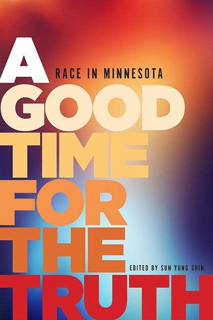 A Good Time For The Truth: Race In Minnesota