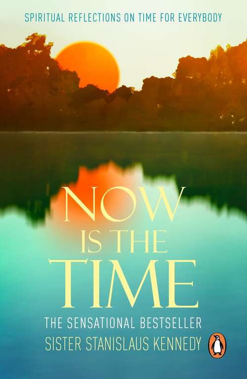 Book cover of Now is the Time: the phenomenal instant bestseller perfect for anyone searching for a deeper meaning to life