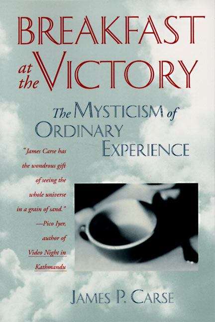 Book cover of Breakfast at the Victory: The Mysticism of Ordinary Experience