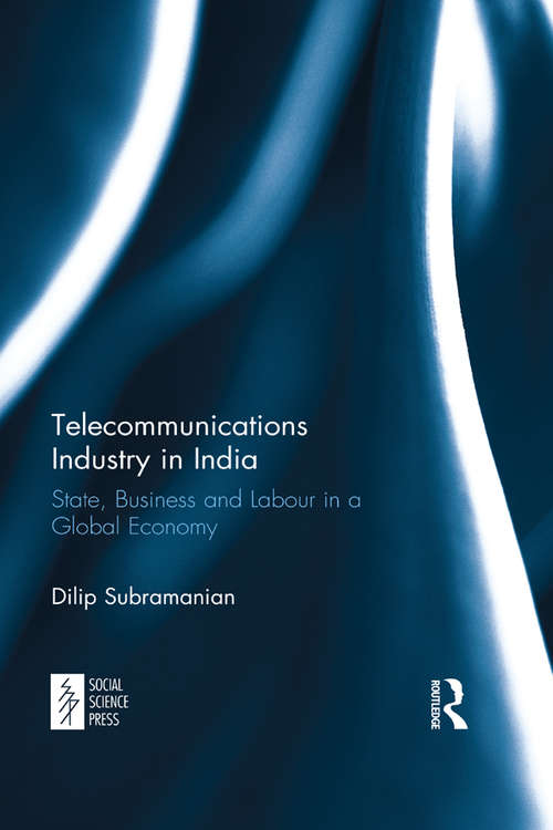 Book cover of Telecommunications Industry in India: State, Business and Labour in a Global Economy