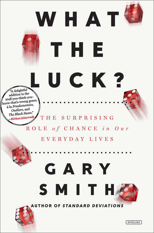 Book cover of What the Luck?: The Surprising Role of Chance in Our Everyday Lives