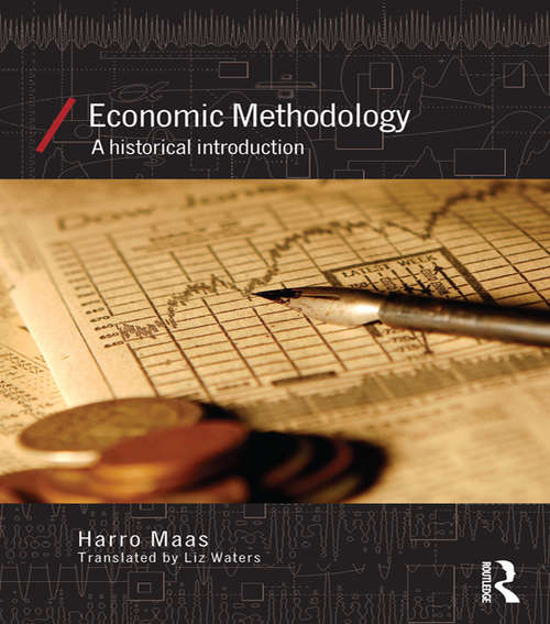 Economic Methodology: A Historical Introduction (Economics as Social Theory #35, Part A)