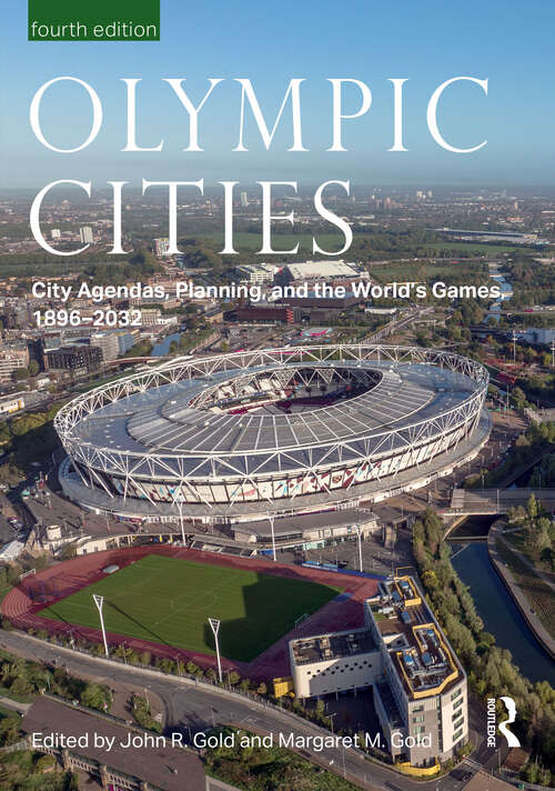 Book cover of Olympic Cities: City Agendas, Planning, and the World’s Games, 1896 – 2032 (ISSN)