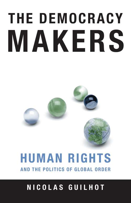 Book cover of The Democracy Makers: Human Rights and the Politics of Global Order