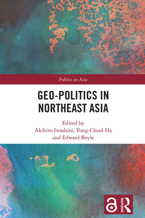 Geo-Politics in Northeast Asia (Politics in Asia)