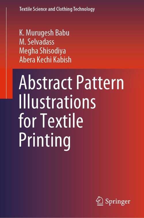 Book cover of Abstract Pattern Illustrations for Textile Printing (1st ed. 2022) (Textile Science and Clothing Technology)
