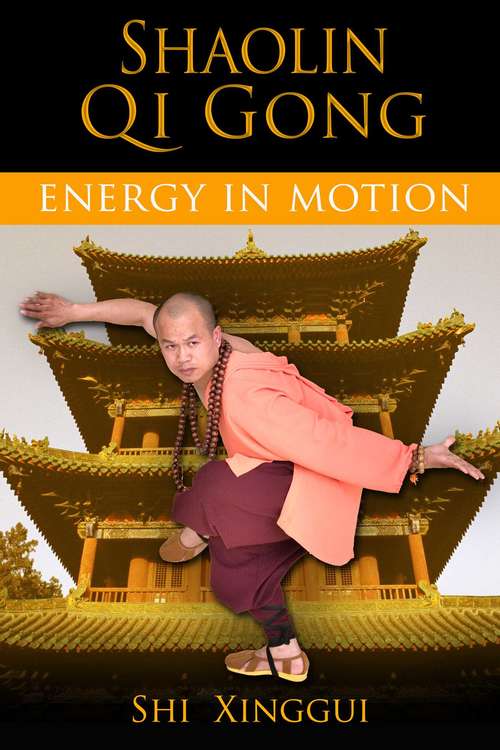 Book cover of Shaolin Qi Gong: Energy in Motion