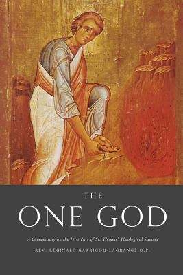 Book cover of The One God: A Commentary on the First Part of Saint Thomas' Theological Summa