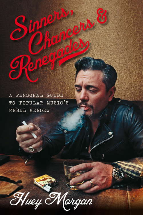 Book cover of Huey Morgan's Rebel Heroes: The Renegades of Music & Why We Still Need Them