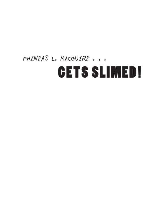 Book cover of Phineas L. MacGuire . . . Gets Slimed!