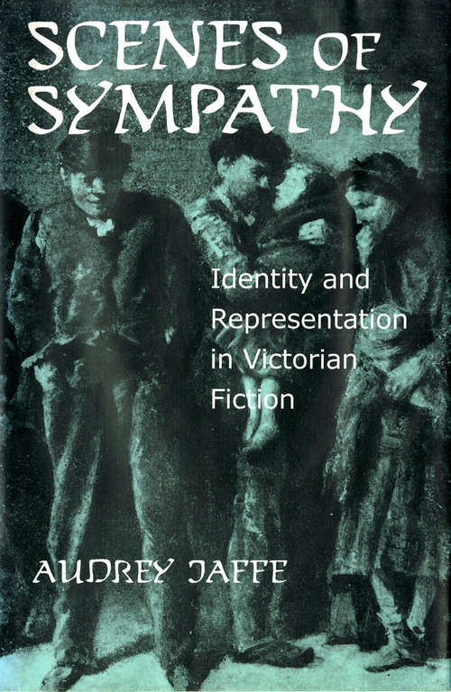Scenes of Sympathy: Identity and Representation in Victorian Fiction