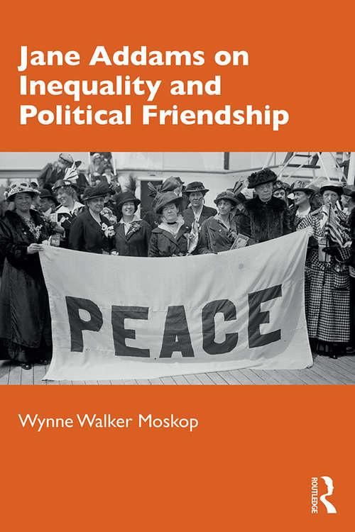 Book cover of Jane Addams on Inequality and Political Friendship