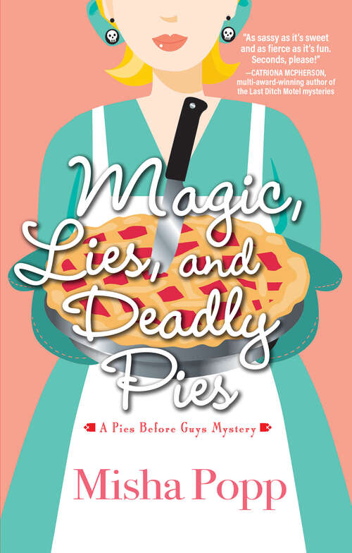 Book cover of Magic, Lies, and Deadly Pies (A Pies Before Guys Mystery)