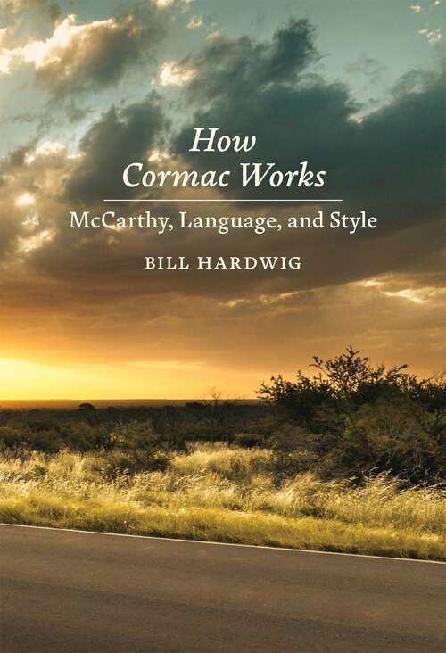 Book cover of How Cormac Works: McCarthy, Language, and Style