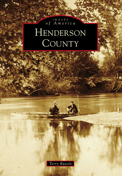 Book cover of Henderson County: Tales From Along The Ridges (Images of America)