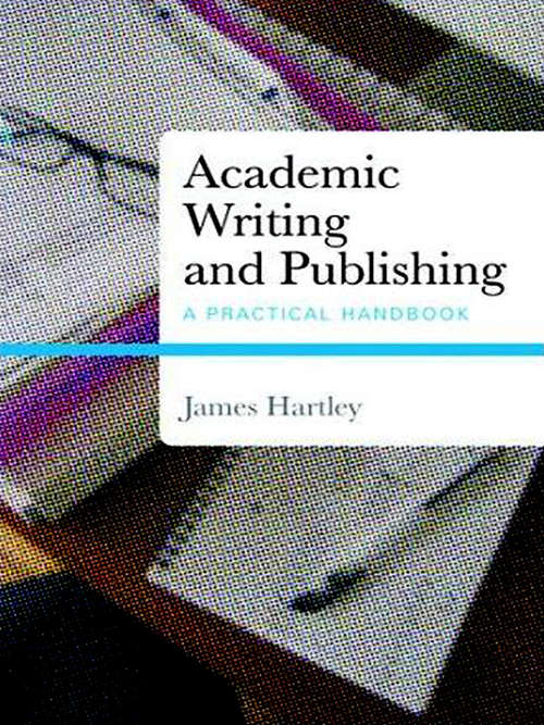 Book cover of Academic Writing and Publishing: A Practical Handbook
