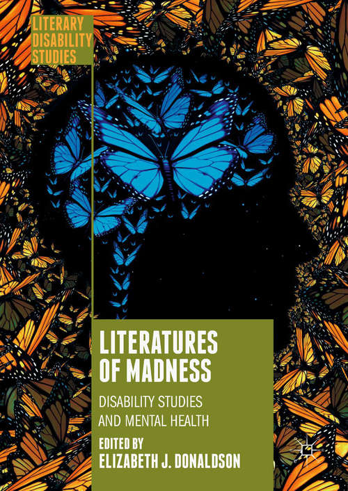 Book cover of Literatures of Madness: Disability Studies and Mental Health (Literary Disability Studies)