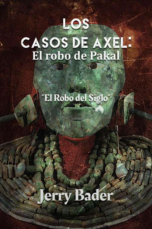 Book cover of Los Casos de Axel: El Robo del Siglo
