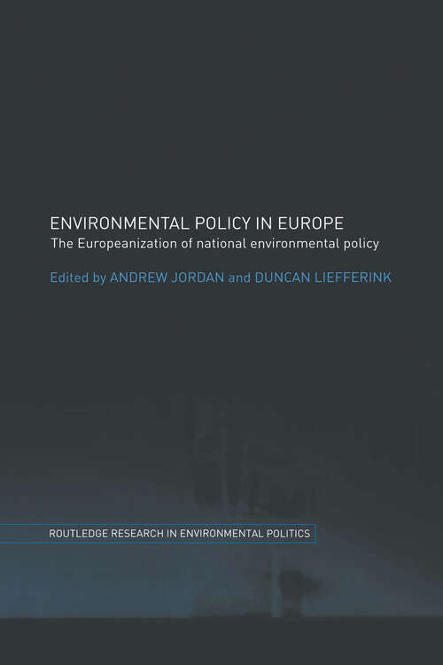 Book cover of Environmental Policy in Europe: The Europeanization of National Environmental Policy (Environmental Politics: Vol. 7)