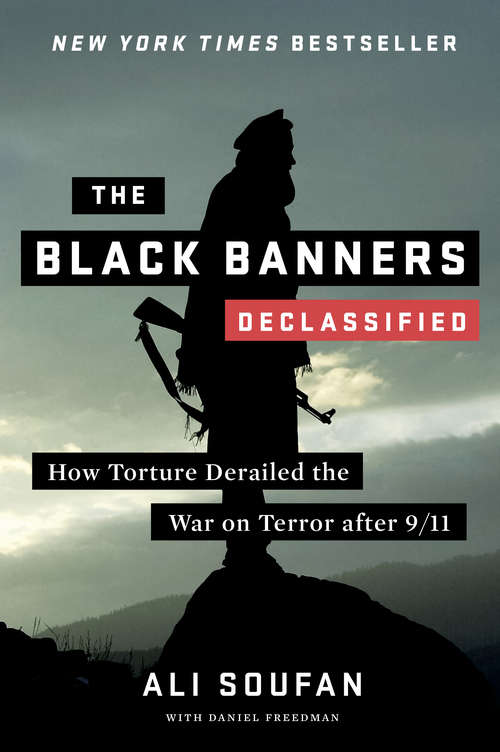 Book cover of The Black Banners: How Torture Derailed The War On Terror After 9/11 (Declassified Edition) (Playaway Adult Nonfiction Ser.)