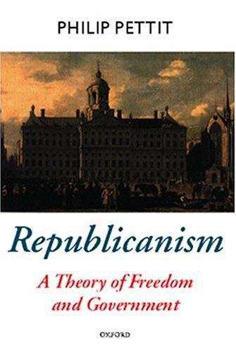 Republicanism: A Theory of Freedom and Government