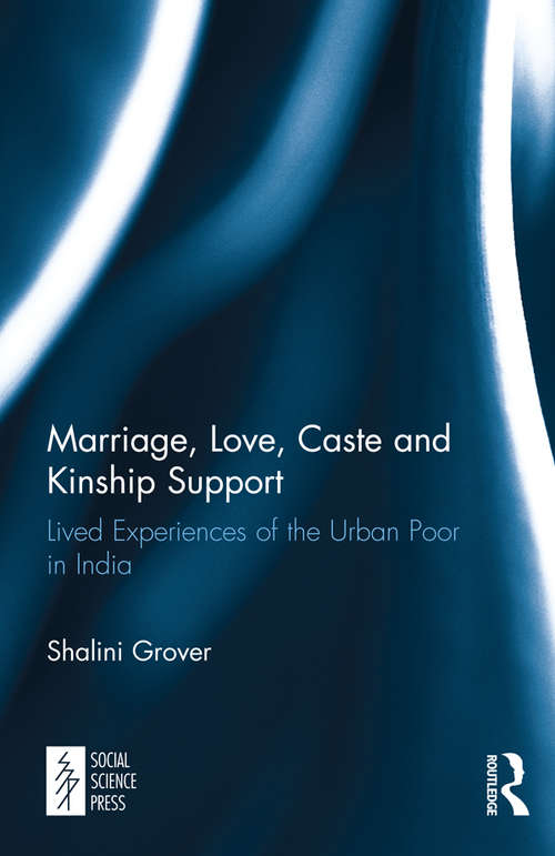 Book cover of Marriage, Love, Caste and Kinship Support: Lived Experiences of the Urban Poor in India