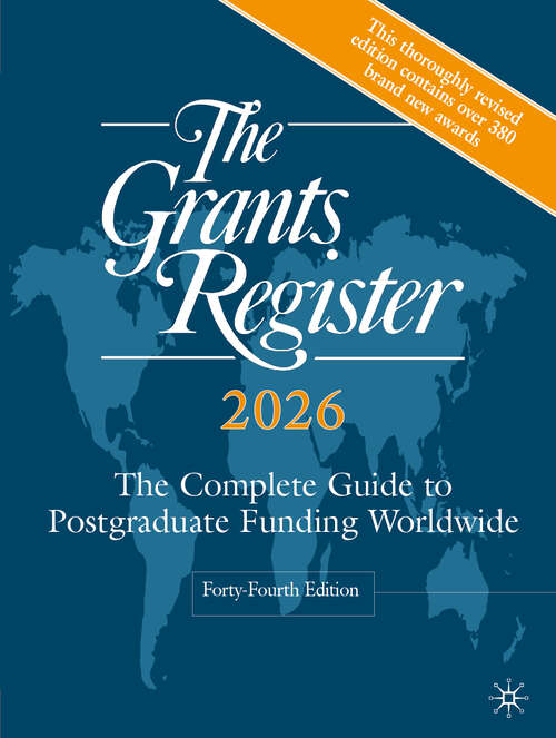 Book cover of The Grants Register 2026: The Complete Guide to Postgraduate Funding Worldwide (Forty-Fourth Edition 2025)