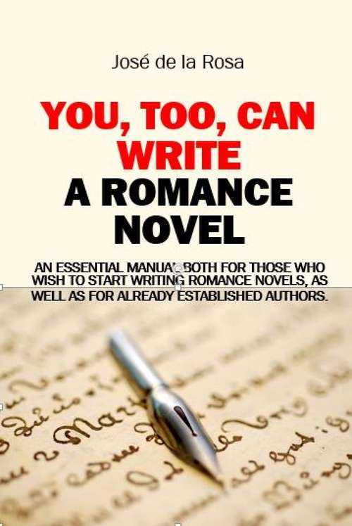 Book cover of You, Too, Can Write a Romance Novel: Essential for those who wish to start writing romance novels, as well as for established authors
