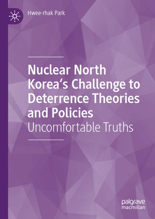 Book cover of Nuclear North Korea's Challenge to Deterrence Theories and Policies: Uncomfortable Truths